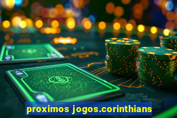 proximos jogos.corinthians